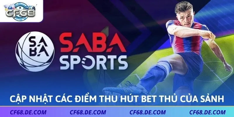 Cập nhật các điểm thu hút bet thủ của sảnh