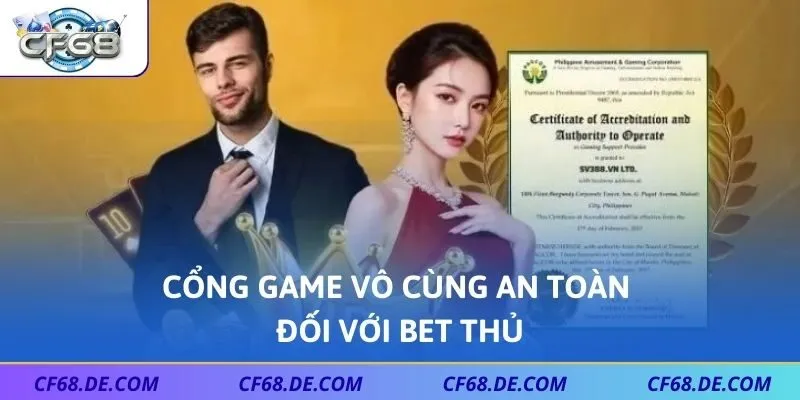 Cổng game vô cùng an toàn đối với bet thủ