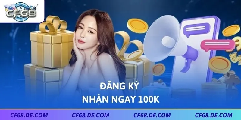 Đăng ký nhận ngay 100K