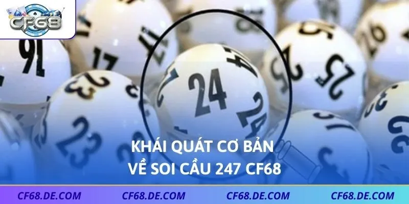 Khái quát cơ bản về soi cầu 247 CF68