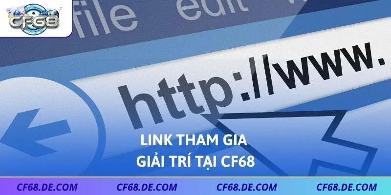 Link tham gia giải trí tại CF68