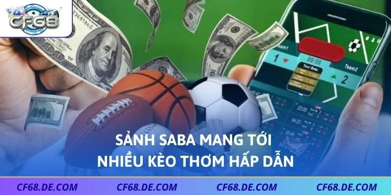 Sảnh SABA mang tới nhiều kèo thơm hấp dẫn