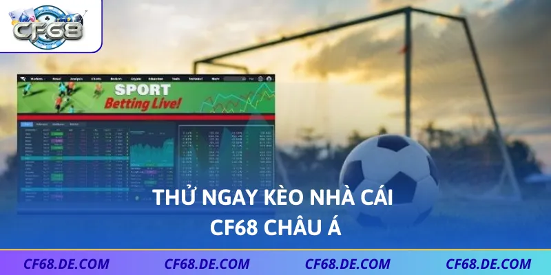 Thử ngay kèo nhà cái CF68 châu Á